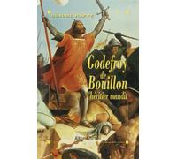 Godefroy de Bouillon, l'Héritier Maudit