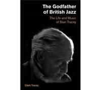 Godfather Of British Jazz The Tracey Clark, (Auteur)