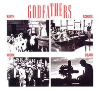 Godfathers – Birth School Work Death – Import