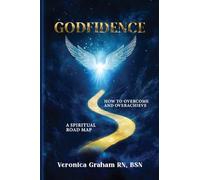 GODFIDENCE: A Spiritual Road Map How To Overcome and Overachieve