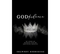 Godfidence: My story of walking into my God-given identity.
