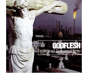 Godflesh - Songs of Love and Hate