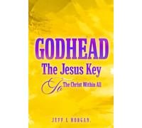 Godhead The Jesus Key To The Christ Within All