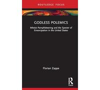 Godless Polemics: Atheist Pamphleteering and the Specter of Emancipation in the United States