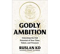 Godly Ambition Unlocking the Full Potential of Your Time, Talent, and Treasure - Ruslan KD - WaterBrook - ebook (ePub) - Livre