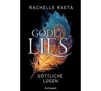 Godly Lies - Göttliche Lügen: Ein Roman über Macht, Wahrheit und eine Liebe jenseits der Zeit