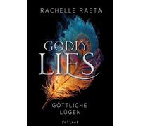 Godly Lies - Göttliche Lügen Ein Roman über Macht, Wahrheit und eine Liebe jenseits der Zeit - Rachelle Raeta - foliant Verlag - ebook (ePub) - Livre