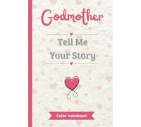 Godmother Tell Me Your Story: A full-colour Notebook to Complete and Share | The Perfect Gift to Tell Your Life Story | Ideal for Godmother's Day, Birthdays or Christmas