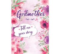 Godmother Tell me your Story: A Guided Keepsake Journal for your Godmother to share her Life & her Memories