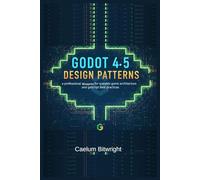 Godot 4.5 Design Patterns: A Professional Blueprint for Scalable Game Architecture and GDScript Best Practices