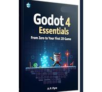 Godot 4 Essentials: From Zero to Your First 2D Game