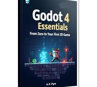 Godot 4 Essentials: From Zero to Your First 2D Game