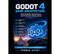 Godot 4 Game Architecture: Build Scalable, Maintainable, and Production-Ready Games
