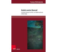 Godot Contre Konrad: Le Drame Francais Du Xxe S. Au Theatre Polonais (1945-1960)