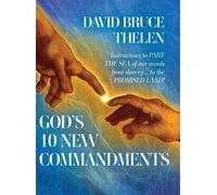 God's 10 New Commandments: Instructions To Part The Sea Of Our Minds From Slavery... To The Promise Land! Paperback Book By David Bruce Thelen