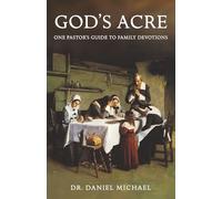 God's Acre: One Pastor's Guide to Family Devotions