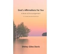 God's Affirmations For You: A Book of Encouragement-A 12-Week Devotional Practice