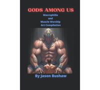 Gods Among Us: Macrophilia And Muscle Worship Art Compilation