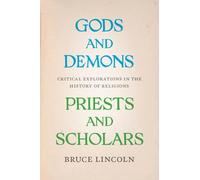 Gods and Demons, Priests and Scholars: Critical Explorations in the History of Religions