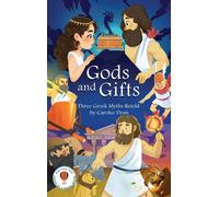 Gods And Gifts: Three Greek Myths Retold Paperback Book By Dean