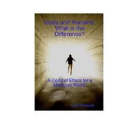 Gods And Humans, What Is The Difference? A Code Of Ethics For A Medieval World.