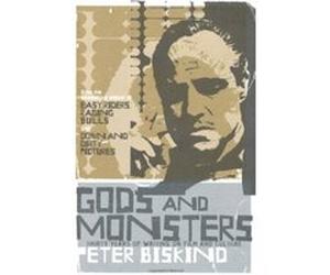 Gods and Monsters Biskind, Peter (Auteur)