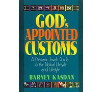 God's Appointed Customs: A Messianic Jewish Guide to the Biblical Lifecycle and Lifestyle