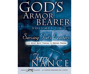 God's Armor Bearer Serving God's Leaders, the Next Best Thing to Being There