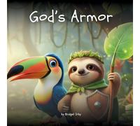 God's Armor with Wiggles the Sloth: Helping Little Hearts Feel Safe, Brave, and Protected