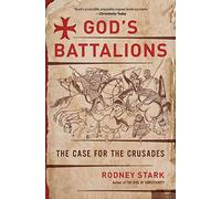 God's Battalions: A Study of the Crusades, Christian Warfare, and the Fight for the Holy Land