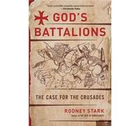 God's Battalions Stark, Rodney (Auteur)