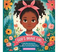 God's Brave Girl: A Faith-Filled Adventure for Girls Who Are Learning to Love Themselves, Trust God, and Shine Bright