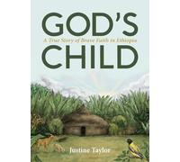 God's Child: A True Story of Brave Faith in Ethiopia