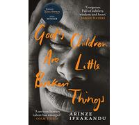God's Children Are Little Broken Things: Winner of the 2023 Dylan Thomas Prize