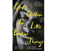 God's Children Are Little Broken Things: Winner of the 2023 Dylan Thomas Prize