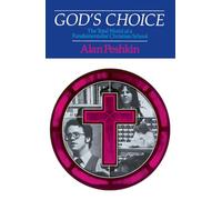 God's Choice: The Total World of a Fundamentalist Christian School