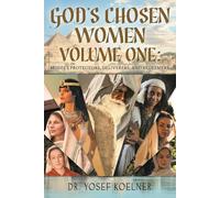 God's Chosen Women Volume One: Moses’s Protectors, Deliverers, and Redeemers