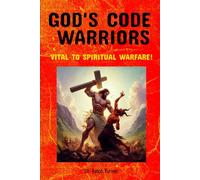 GOD'S CODE WARRIORS: Vital To Spiritual Warfare