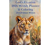 God's Creation 2026 Weekly Planner and Coloring for Christian Women: Plan Your Weeks with Purpose, Prayer, and Focus While Relaxing With Monthly Zentangle Coloring Pages