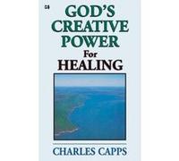 God's Creative Power for Healing Charles Capps (Auteur)