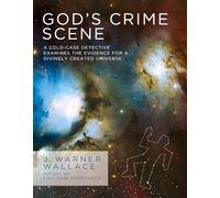 God's Crime Scene: A Cold-Case Detective Examines the Evidence for a Divinely Created Universe