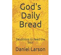 God's Daily Bread: Devotions To Feed The Soul