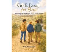 God's Design for Boys: Growing Up as a Boy in God’s Good Design