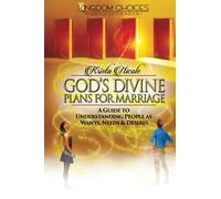 God's Divine Plans for Marriage: A Guide to Understanding People as Wants, Needs & Desires