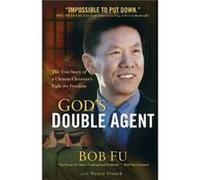 Gods Double Agent The True Story of a Chinese Christians Fight for Freedom by Nancy French Bob Fu, Nancy French (Auteur)