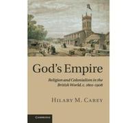 God's Empire: Religion and Colonialism in the British World, c.1801-1908 - [Version Originale] Inconnu (Auteur)