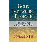 God's Empowering Presence: The Holy Spirit in the Letters of Paul