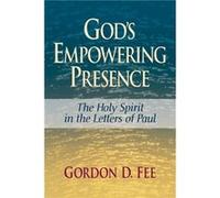 God's Empowering Presence: The Holy Spirit in the Letters of Paul