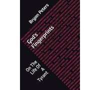 God's Fingerprints: On The Life Of A Tyrant