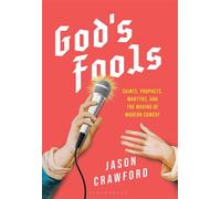 God's Fools Saints, Prophets, Martyrs, and the Making of Modern Comedy - Jason Crawford - Bloomsbury Academic - ebook (ePub) - Livre